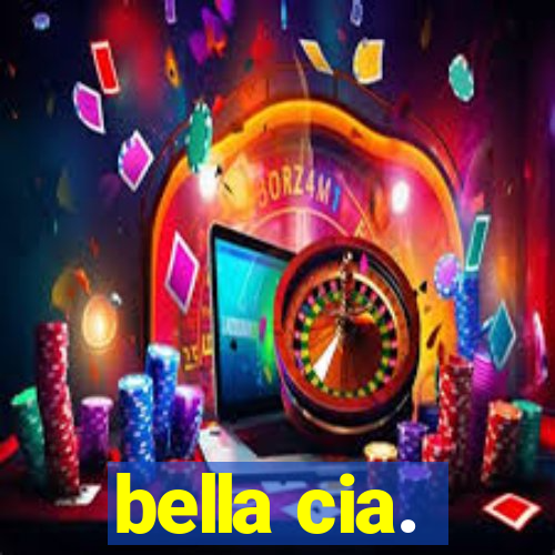 bella cia.